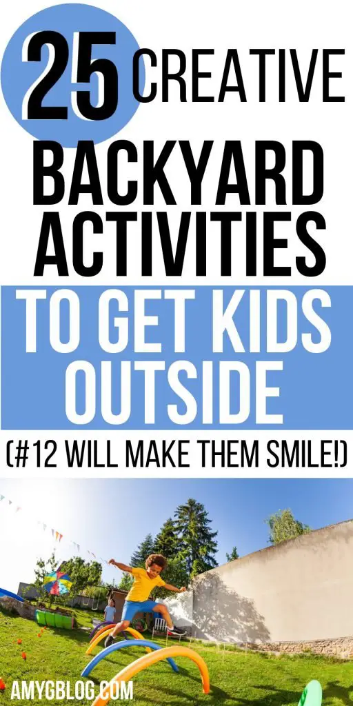 25 Low Prep Backyard Activities that are Proven to Keep Kids Outside